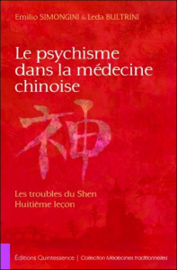 Le psychisme dans la médecine chinoise. Les troubles du Shen, huitième leçon - Simongini Emilio ; Bultrini Leda