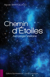 Chemin d'étoiles. Astrologie stellaire - Bartolucci Nicole