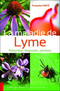 La maladie de Lyme, prévention, diagnostic, solutions - Heitz Françoise