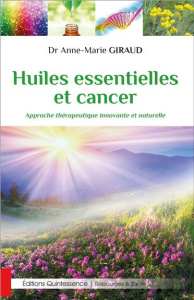 Huiles essentielles et cancer. Approche thérapeutique innovante et naturelle - Giraud Anne-Marie
