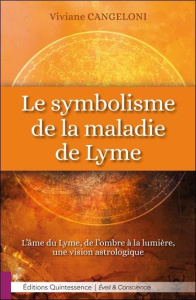 Le symbolisme de la maladie de Lyme. L'âme du Lyme, de l'ombre à la lumière, une vision astrologique - Cangeloni Viviane