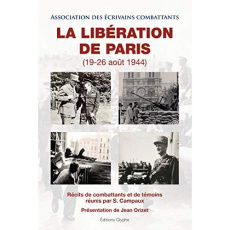 La libération de Paris (19-26 août 1944). Récits de combattants et de témoins - Campaux S. ; Orizet Jean ; Brémond Édouard ; Marti