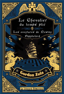 Le chevalier du temps plié. Une aventure de Newton Poppleford - Zola Gordon