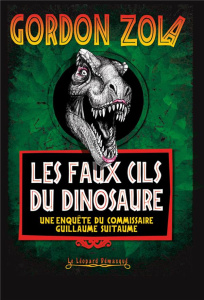 Les faux cils du dinosaure. Une enquête du commissaire Guillaume Suitaume - Zola Gordon