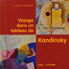 Voyage dans un tableau de Kandinsky - Harcourt Claire d'