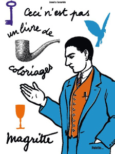 Ceci n'est pas un livre de coloriages. Magritte - Tamarkin Annette