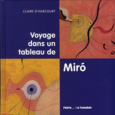 Voyage dans un tableau de Miro - Harcourt Claire d'