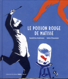 Le poisson rouge de Matisse - Andrews Sandrine ; Chausson Julia