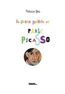 La petite galerie de Picasso - Geis Patricia