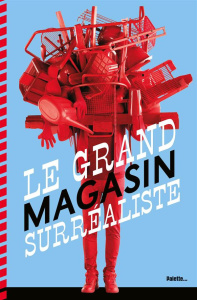 Le grand magasin surréaliste. Un catalogue d'objets artistiques non identifiés - Martin Nicolas
