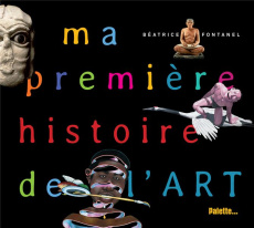 Ma premiere histoire de l'art - Fontanel Béatrice ; Martin Fanny ; Jeandaux Marion