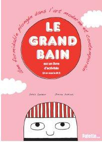 Le grand bain. Une formidable plongée dans l'art moderne et contemporain ! - Jackson Sharna ; Lambert James