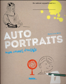 Autoportraits. Mon carnet d'artiste - Geis Patricia