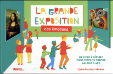 La grande exposition des émotions. Un livre à déplier pour créer ta propre galerie d'art - Zucchelli-Romer Claire