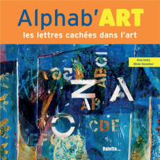 Alphab'art. Les lettres cachées dans l'art - Guéry Anne ; Dussutour Olivier