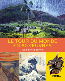 Le tour du monde en 80 oeuvres - Coppin Anne-Sophie