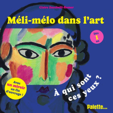 Méli-mélo dans l’art. A qui sont ces yeux ? - Zucchelli-Romer Claire