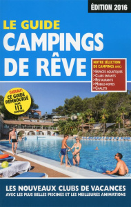 Le guide campings de rêve. Edition 2016 - Duparc Martine