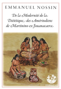 De la modernité de la diététique des Amérindiens de Martinino-ex-Jouanacaera - Nossin Emmanuel