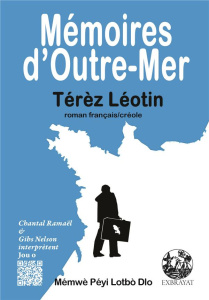Mémoires d'Outre-mer. Edition bilingue français-créole - Léotin Térèz