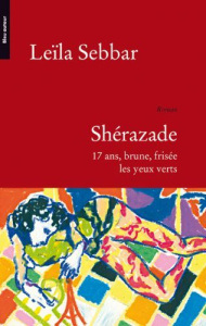 Shérazade. 17 ans, brune, frisée, les yeux verts - Sebbar Leïla