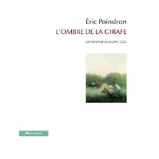 L'ombre de la girafe. Voyage au long cou - Poindron Eric