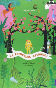 La princesse attaque ! Un livre-jeu dont tu es le héros ou l'héroïne - Chedru Delphine