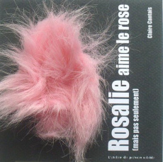 Rosalie aime le rose. Mais pas seulement - Cantais Claire