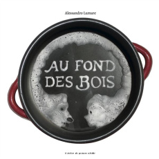 Au fond des bois - Lumare Alessandro