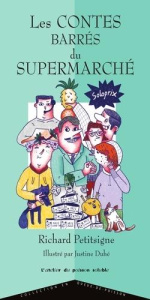 Les contes barrés du supermarché - Petitsigne Richard ; Duhé Justine