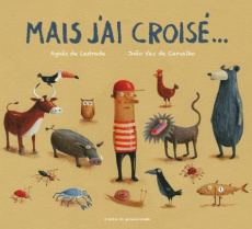 Mais j'ai croisé... - Lestrade Agnès de ; Vaz de Carvalho João