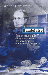 Baudelaire - Benjamin Walter ; Agamben Giorgio ; Chitussi Barba