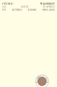 Le jour d'après et autres esais. 2001-2023 - Wajsbrot Cécile