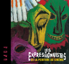 Les expressionnistes. De la peinture au cinéma - Andrews Sandrine ; Gimonnet Catherine ; Monchy Son