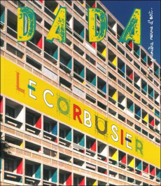 Dada N° 201, Mai 2015 : Le Corbusier - Botte Raphaële ; Bensard Eva ; Simon Clémence ; Ne