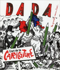 Dada N° 220, Juin 2017 : L'art de la caricature - Nobial Christian ; Ullmann Antoine