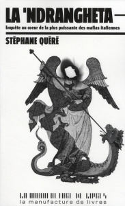 La 'Ndrangheta. Enquête au coeur de la plus puissante des mafias italiennes - Quéré Stéphane