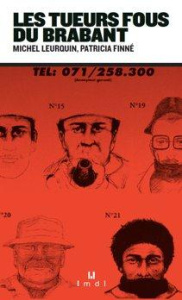 L'histoire vraie des tueurs fous du Brabant - Finné Patricia ; Leurquin Michel ; Sapori Julien