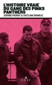 L'histoire vraie du gang des Pink Panthers - Pierrat Jérôme ; Dramlic Svetlana