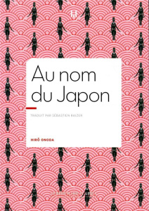 Au nom du Japon - Onoda Hiro ; Raizer Sébastien