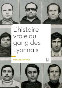 L'histoire vraie du gang des Lyonnais - Schittly Richard