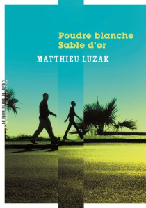 Poudre blanche, sable d'or - Luzak Matthieu