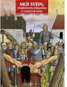 Moi Svein, compagnon d'Hasting Tome 5 : L'aigle de sang - Woehrel Jean-Marie