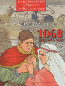 Arnauld de Bichancourt Tome 3 : La reine Mathilde. Janvier-mai 1068 - Mogère Serge ; Gautier Alban