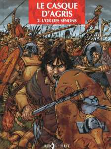 Le casque d'Agris Tome 2 : L'or des Sénons - Luccisano Silvio ; Libessart Laurent