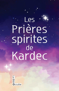 Les Prières spirites de Kardec - Kardec Allan