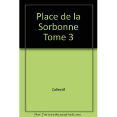 PLACE DE LA SORBONNE TOME 3 - COLLECTIF