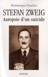 Stefan Zweig, autopsie d'un suicide - Frischer Dominique