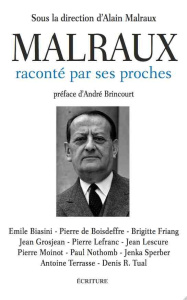 Malraux raconté par ses proches - Malraux Alain ; Brincourt André