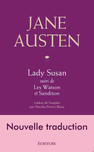 Lady Susan. Suivi de Les Watson et Sanditon - Austen Jane ; Porret-Blanc Nicolas